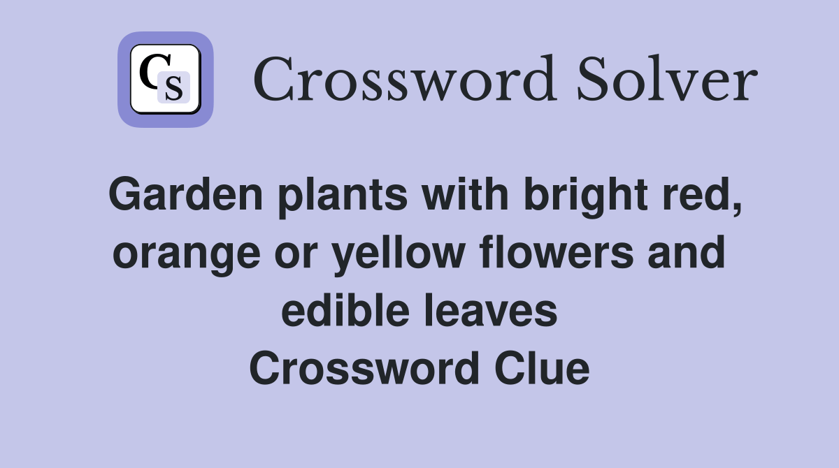 Garden plants with bright red, orange or yellow flowers and edible